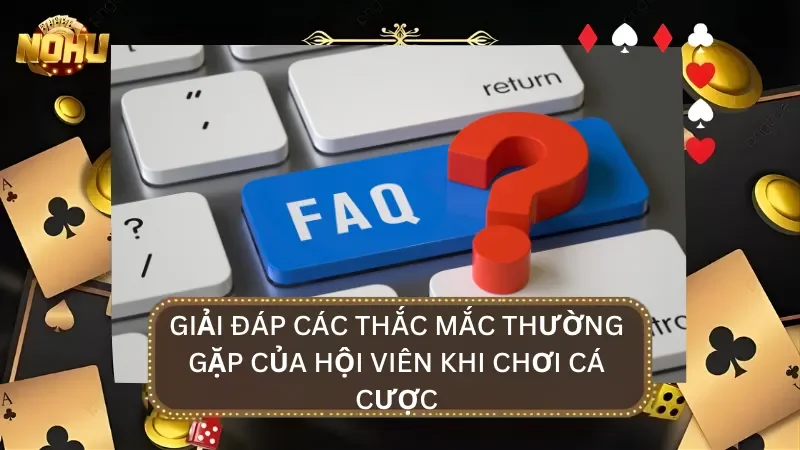 FAQ - Giải đáp những thắc mắc