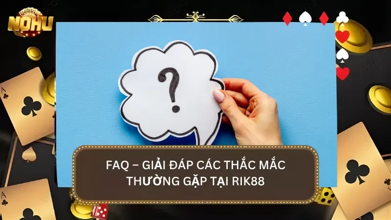 FAQ - Giải đáp những thắc mắc