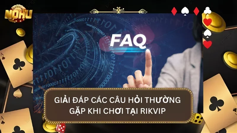 FAQ - Giải đáp những thắc mắc