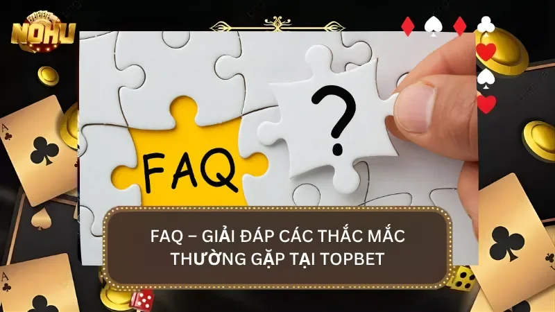 FAQ - Giải đáp những thắc mắc