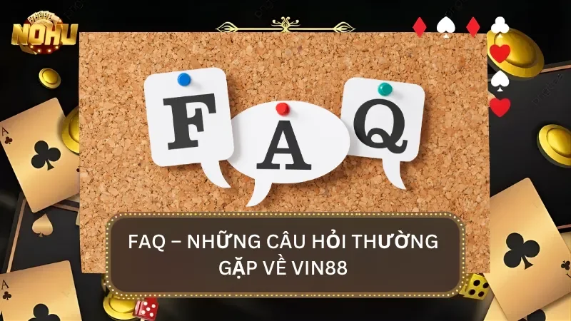 FAQ - Giải đáp những thắc mắc