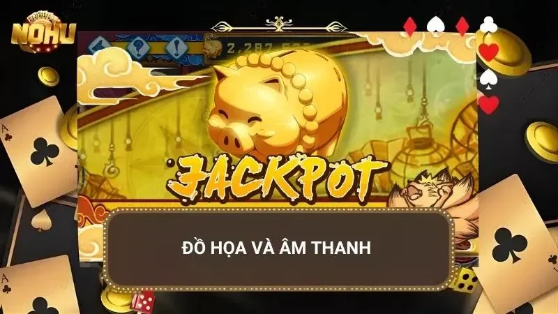 Âm thanh và hiệu ứng Jackpot nổ tạo cảm giác bùng nổ mạnh