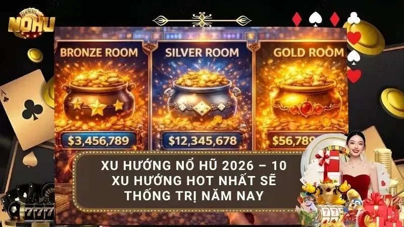 xu hướng nổ hũ 2026
